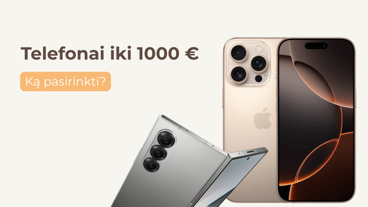 Geriausi telefonai iki 1000 eurų 2025 metais – Samsung, Apple, Xiaomi ir kiti lyderiai