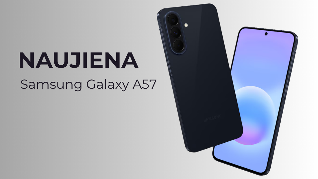 Samsung Galaxy A57 – vidutinės klasės telefonas su flagmano bruožais