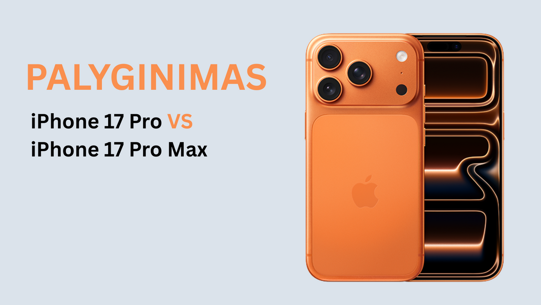 Apple iPhone 17 Pro vs iPhone 17 Pro Max: kurį pasirinkti?