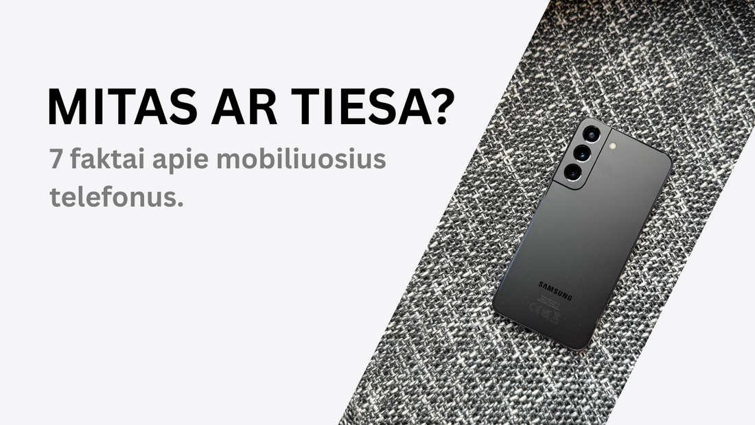 MITAS ar TIESA: 7 dažniausi mitai apie telefonus