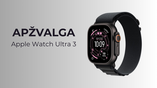 Apple Watch Ultra 3 – aukščiausios klasės išmanusis laikrodis ekstremaliam naudojimui